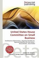 United States House Committee on Small Business edito da Betascript Publishing