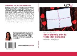 Escribiendo con la tinta del corazón di Dioselina Rodríguez López edito da EAE