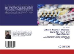 Calcium Channel Blockers: Drugs for Heart and Hypertension di Kishor Santhosh edito da LAP Lambert Academic Publishing