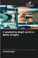 L'anatomia degli occhi e delle droghe di Farshid Haghi edito da Edizioni Sapienza