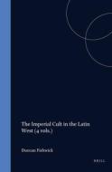 The Imperial Cult in the Latin West (4 Vols.) di Duncan Fishwick edito da BRILL ACADEMIC PUB
