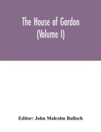 The house of Gordon (Volume I) edito da Alpha Editions