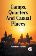 Camps, Quarters And Casual Places di Archibald Forbes edito da Double 9 Books