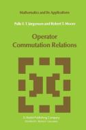 Operator Commutation Relations di P. E. T. Jørgensen, R. T. Moore edito da Springer Netherlands