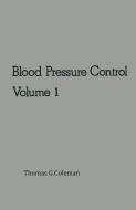 Blood Pressure Control di T. G. Coleman edito da Springer Netherlands