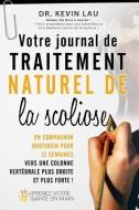 Votre Journal de Traitement Naturel de La Scoliose di Kevin Lau edito da Health in Your Hands Pte Ltd