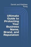 Ultimate Guide to Protecting Your Business Name, Brand, and Reputation