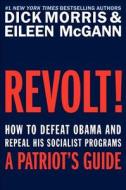 Revolt! di Dick Morris, Eileen McGann edito da Harpercollins Publishers Inc