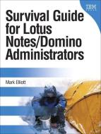 Survival Guide for Lotus Notes and Domino Administrators di Mark Elliott edito da IBM PR