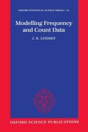 Modelling Frequency and Count Data di James K. Lindsey, J. K. Lindsey edito da OXFORD UNIV PR