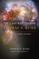 The Last Writings of Thomas S. Kuhn: Incommensurability in Science di Thomas S. Kuhn edito da UNIV OF CHICAGO PR