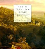 To Live in the New World: A. J. Downing and American Landscape Gardening di Judith K. Major edito da MIT Press (MA)