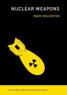 Nuclear Weapons di Mark Wolverton edito da MIT PR