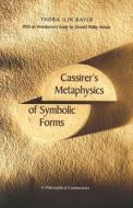Cassirers Metaphysics of Symbolic Forms: A Philosophical Commentary di Thora Ilin Bayer edito da Yale University Press