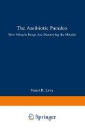 The Antibiotic Paradox di Stuart B. Levy edito da Springer US