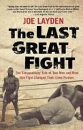 The Last Great Fight di Joe Layden edito da St. Martins Press-3PL
