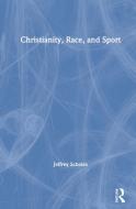 Christianity, Race, And Sport di Jeffrey Scholes edito da Taylor & Francis Ltd