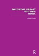 Routledge Library Editions: Hegel di Various edito da Taylor & Francis Ltd