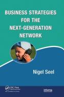 Business Strategies For The Next-generation Network di Nigel Seel edito da Taylor & Francis Ltd