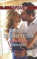 Taming the Takeover Tycoon di Robyn Grady edito da Harlequin