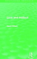 Love And Instinct di Glenn Wilson edito da Taylor & Francis Ltd