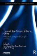 Towards Low Carbon Cities in China edito da Taylor & Francis Ltd