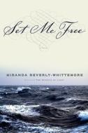 Set Me Free di Miranda Beverly-Whittmore edito da Little, Brown & Company