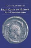 Mattingly, H:  From Coins to History di Harold Mattingly edito da University of Michigan Press