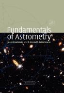 Fundamentals of Astrometry di Kovalevsky Jean, Seidelmann P. Kenneth, Jean Kovalevsky edito da Cambridge University Press