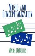 Music and Conceptualization di Mark Debellis edito da Cambridge University Press