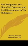 The Philippines The First Civil Governor di THEODORE ROOSEVELT edito da Kessinger Publishing