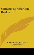 Sermons By American Rabbis di RABBIS' CENTRAL CONF edito da Kessinger Publishing