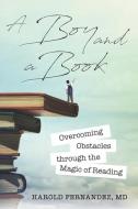 A Boy and a Book: Overcoming Obstacles through the Magic of Reading di Harold Fernandez edito da R R BOWKER LLC