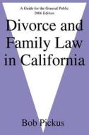 Divorce and Family Law in California di Bob Pickus edito da iUniverse