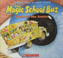 The Magic School Bus Explores the Senses di J. Cole, Joanna Cole edito da TURTLEBACK BOOKS
