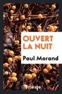 Ouvert La Nuit di Paul Morand edito da Trieste Publishing