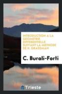 Introduction À La Géométrie Différentielle Suivant La Méthode de H. Grassman di C. Burali-Forti edito da Trieste Publishing