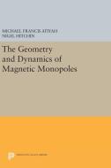 The Geometry and Dynamics of Magnetic Monopoles di Michael Francis Atiyah, Nigel Hitchin edito da Princeton University Press