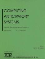 Computing Anticipatory Systems: CASYS'05 - Seventh International Conference [With CDROM] edito da American Institute of Physics