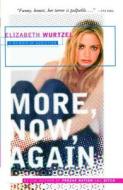 More, Now, Again: A Memoir of Addiction di Elizabeth Wurtzel edito da TOUCHSTONE PR