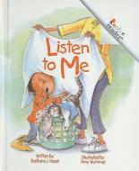 Listen to Me di Barbara J. Neasi edito da Perfection Learning