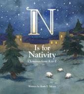 N Is for Nativity: Christmas from A to Z di Ruth Meyer edito da CONCORDIA PUB HOUSE