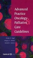 Advanced Practice Oncology And Palliative Care Guidelines di Wendy H. Vogel, Margery A. Wilson, Michelle S. Melvin edito da Lippincott Williams And Wilkins