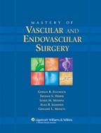 Mastery Of Vascular And Endovascular Surgery edito da Lippincott Williams And Wilkins