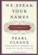 We Speak Your Names: A Celebration di Pearl Cleage edito da Blackstone Audiobooks