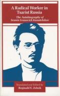 A Radical Worker in Tsarist Russia edito da Stanford University Press