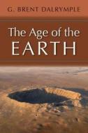 The the Age of the Earth di G. Brent Dalrymple edito da STANFORD UNIV PR