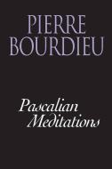 Pascalian Meditations di Pierre Bourdieu edito da Stanford University Press