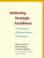 Achieving Strategic Excellence: An Assessment of Human Resource Organizations di Edward E. Lawler, John W. Boudreau, Susan Albers Mohrman edito da STANFORD BUSINESS BOOKS