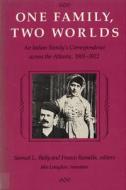 One Family, Two Worlds: An Italian Family's Correspondence Across the Atlantic, 1901-1922 di Samuel L. Baily, F Ramella edito da RUTGERS UNIV PR